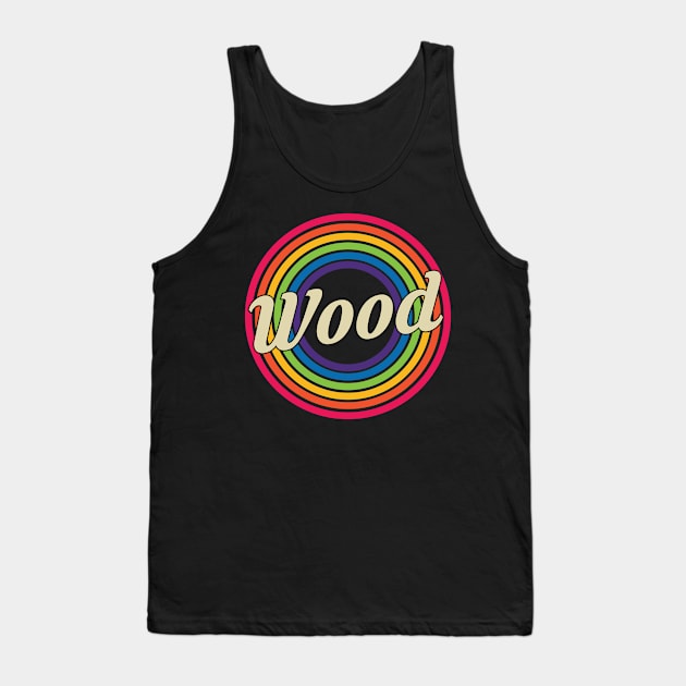 Wood - Retro Rainbow Style Tank Top by MaydenArt